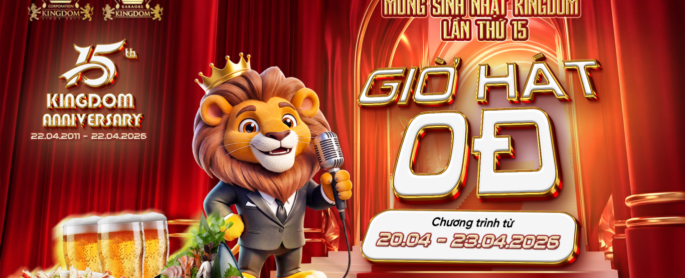FREE TOÀN BỘ GIỜ HÁT MỪNG KỈ NIỆM SINH NHẬT KINDGOM KARAOKE LẦN THỨ 15