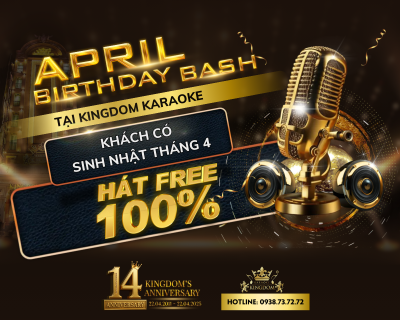 Free 100% Giờ Hát Cho Khách Có Sinh Nhật Trong Tháng 4 Tại Karaoke Kingdom Quận 1 TPHCM!